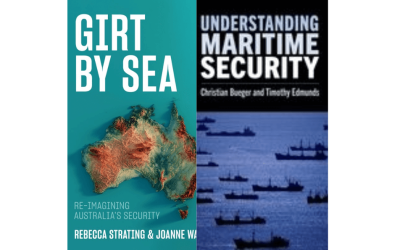 ‘Girt by Sea: Re-imagining Australia’s Security Policy’ & ‘Understanding Maritime Security’