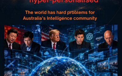 Hyper-digitised and hyper-personalised: the world has hard problems for Australia’s intelligence community